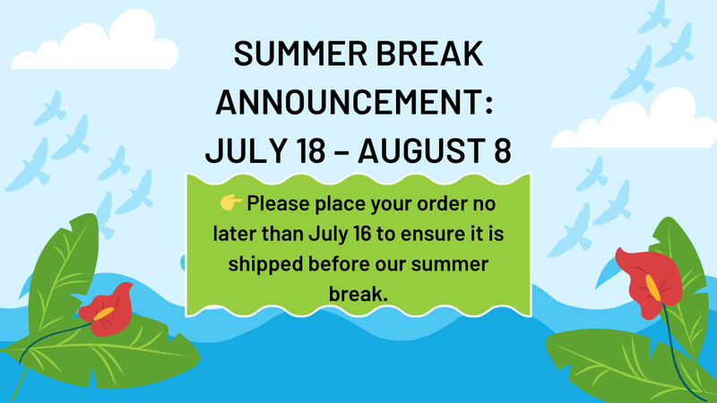 ☀️ Summer Break Announcement: July 18 – August 8 ☀️